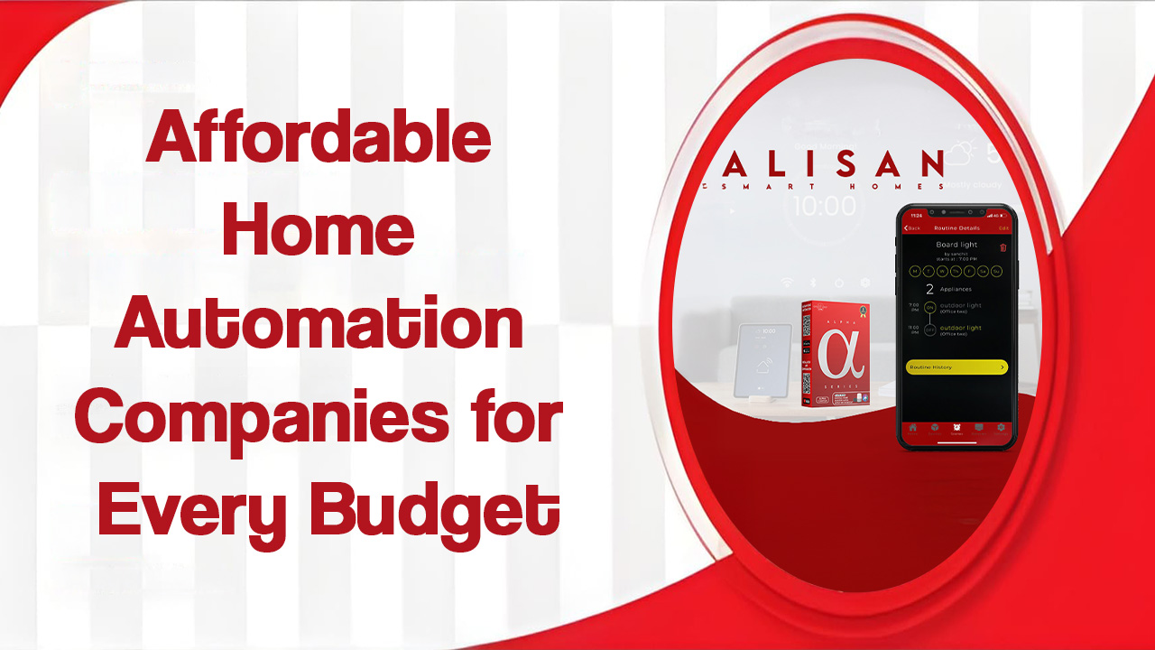 Affordable Home Automation Companies for Every Budget